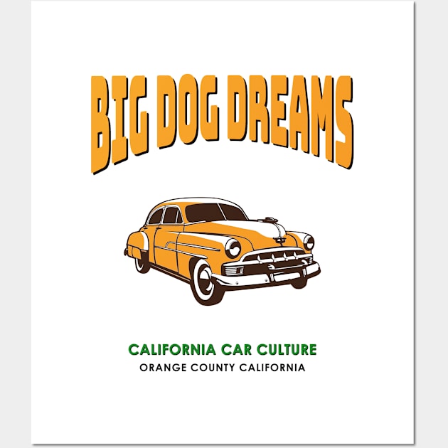 California Car Culture Big Dog Chevy Dreams Orange County Wall Art by The Witness